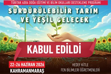  “Sürdürülebilir Tarım ve Yeşil Gelecek” Başlıklı Proje, TÜBİTAK 4004 Programı Kapsamına Alındı