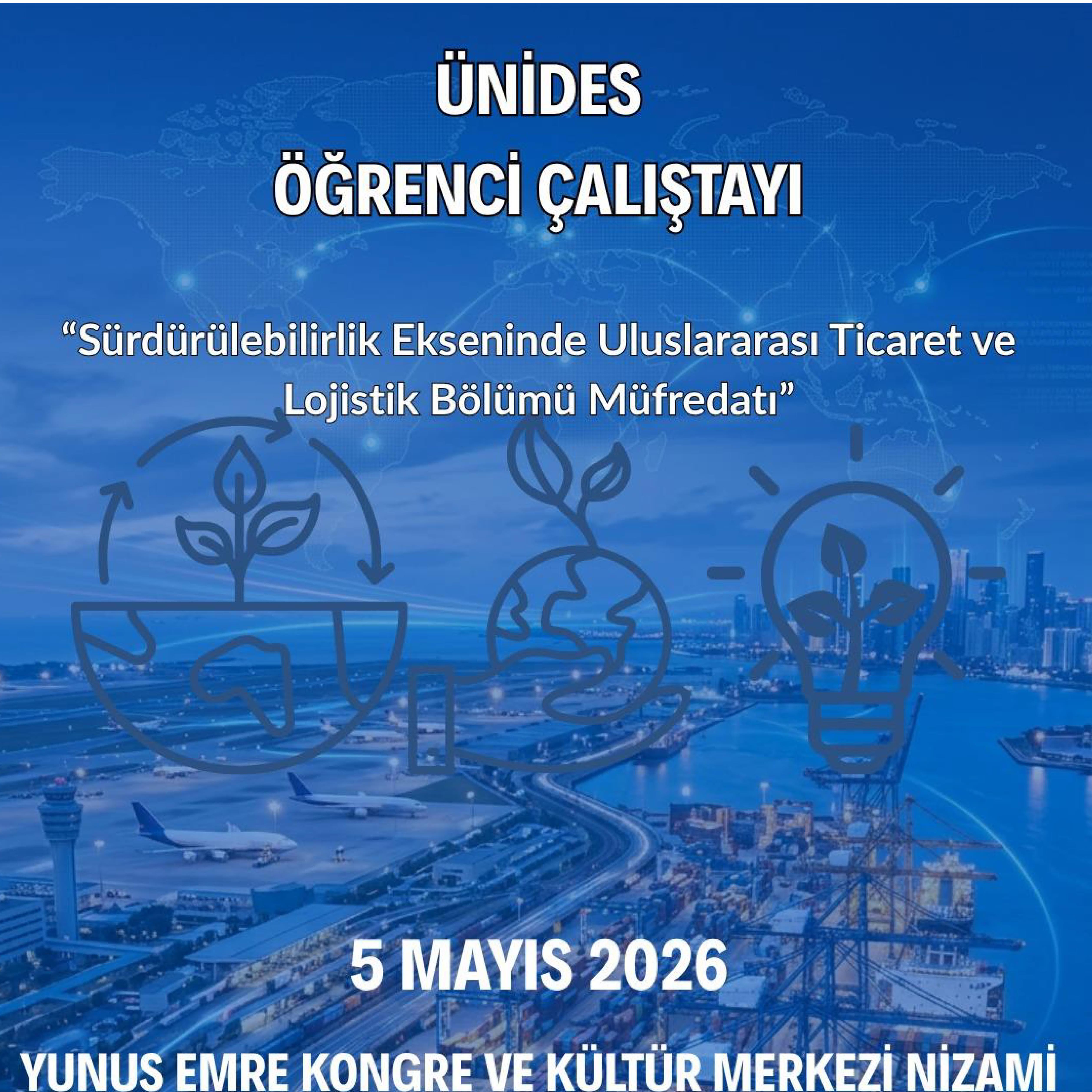 'Sürdürülebilirlik Ekseninde Uluslararası Ticaret ve Lojistik Bölümü Müfredatı' Öğrenci Çalıştayı