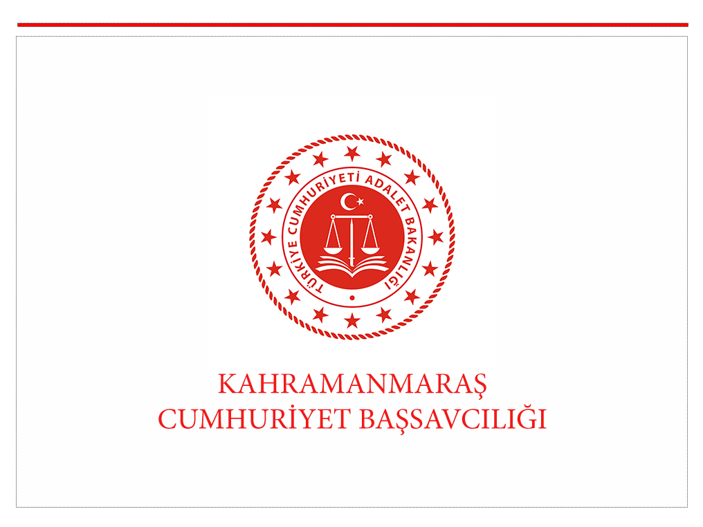Kahramanmaraş Cumhuriyet Başsavcılığı 